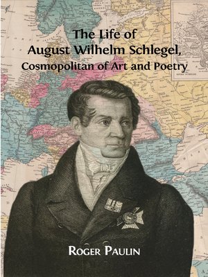 cover image of The Life of August Wilhelm Schlegel, Cosmopolitan of Art and Poetry